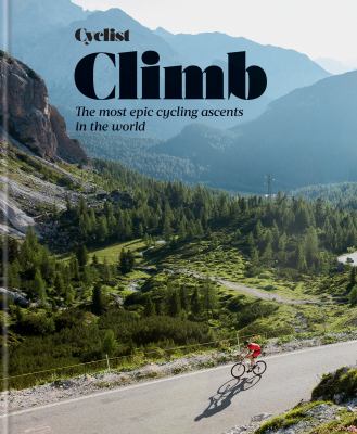 Cyclist - Climb : The Most Epic Cycling Ascents in the World
