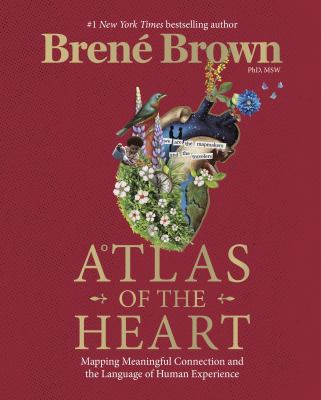 Atlas of the Heart : Mapping Meaningful Connection and the Language of Human Experience