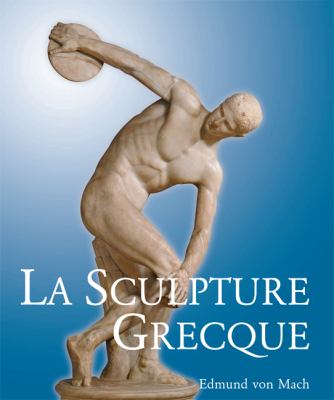 La Sculpture Grecque : Du Mythe à la Beauté : les Fondements de l'art Occidental
