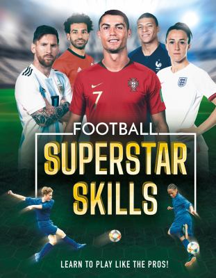 Football Superstar Skills : Learn to Play Like the Superstars