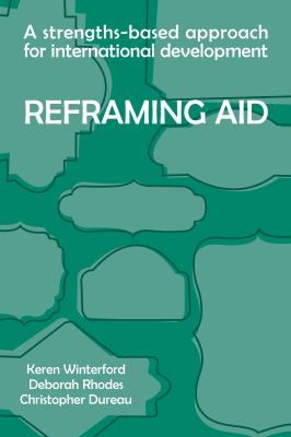 Reframing Aid : A Strengths-Based Approach for International Development