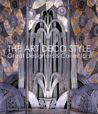 The Art Deco Style : Great Designers and Collectors