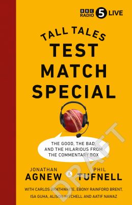 Test Match Special : Tall Tales - the Good the Bad and the Hilarious from the Commentary Box