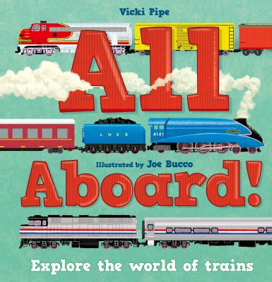All Aboard! : Explore the World of Trains