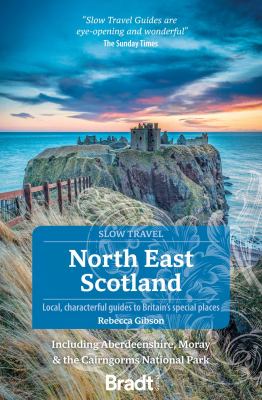 North East Scotland : Including Aberdeenshire, Moray and the Cairngorms National Park