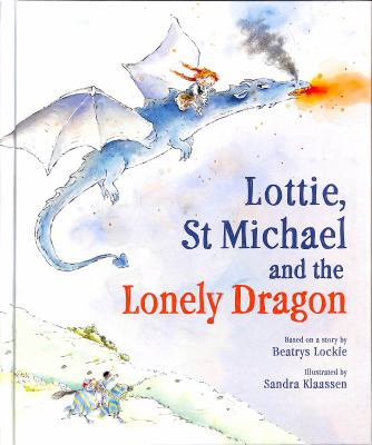 Lottie, St Michael and the Lonely Dragon : A Story about Courage