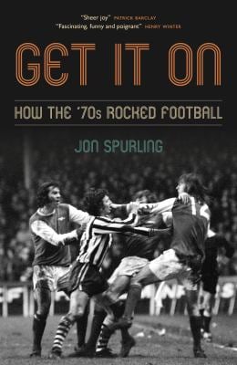 Get It On : How the '70s Rocked Football