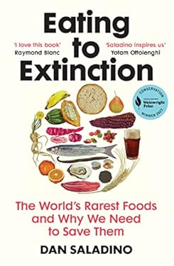 Eating to Extinction : The World's Rarest Foods and Why We Need to Save Them