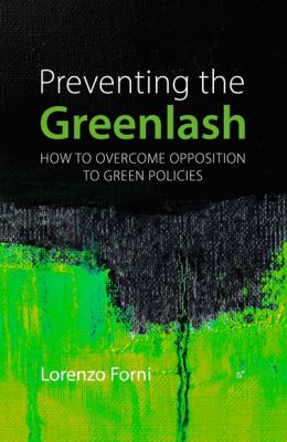 Preventing the Greenlash : How to Overcome Opposition to Green Policies