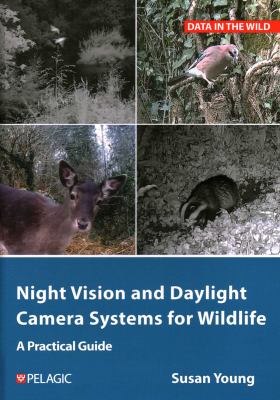 Night Vision and Daylight Camera Systems for Wildlife : A Practical Guide