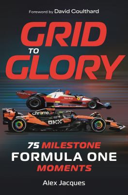 Grid to Glory : 75 Milestone Formula One Moments