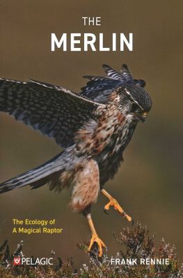 The Merlin : The Ecology of a Magical Raptor