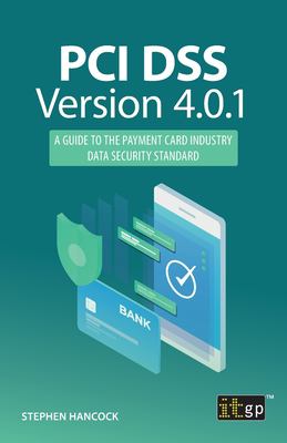 PCI DSS Version 4. 0. 1 : A Guide to the Payment Card Industry Data Security Standard