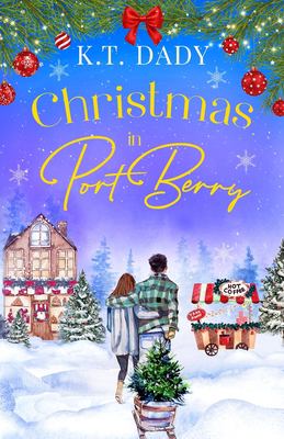 Christmas in Port Berry : A Heartwarming, Small Town Festive Romance of Second Chances