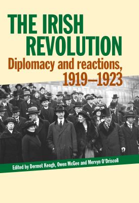 The Irish Revolution : Diplomacy and Reactions, 1919-1923