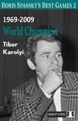 Boris Spassky's Best Games 2 : 1969-2009: World Champion