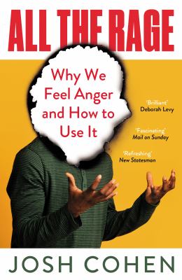 All the Rage : Why Anger Drives the World