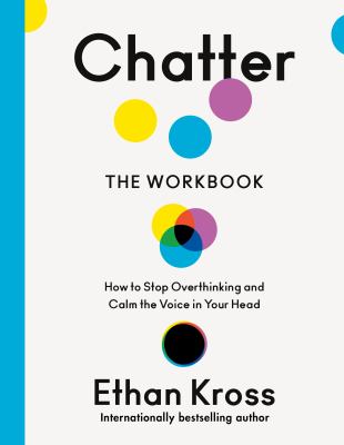 Chatter : How to Stop Overthinking and Calm the Voice in Your Head
