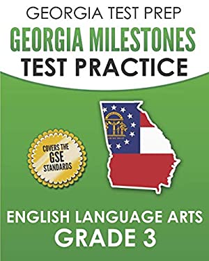 Georgia Test Prep Georgia Milestones Test Practice English Language Arts Grade 3 : Complete Preparation for the Georgia Milestones Ela Assessments