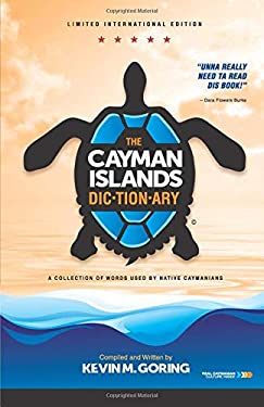 The Cayman Islands Dictionary - Limited International Edition : A Collection of Words Used by Native Caymanians