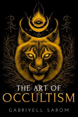 The Art of Occultism : The Secrets of High Occultism and Inner Exploration