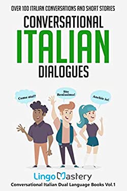 Conversational Italian Dialogues : Over 100 Italian Conversations and Short Stories