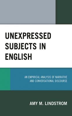 Unexpressed Subjects in English : An Empirical Analysis of Narrative and Conversational Discourse