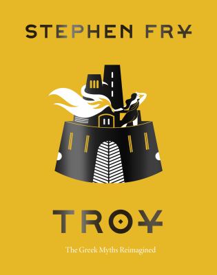 Troy : The Greek Myths Reimagined