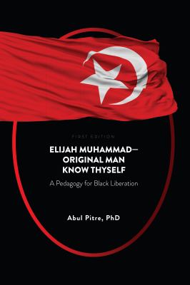 Elijah Muhammad--Original Man Know Thyself : A Pedagogy for Black Liberation