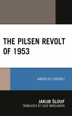 The Pilsen Revolt Of 1953 : Kindred by Currency
