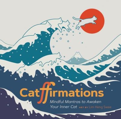 Catffirmations : Mindful Mantras to Awaken Your Inner Cat
