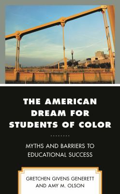 The American Dream for Students of Color : Myths and Barriers to Educational Success