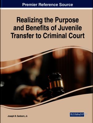 Realizing the Purpose and Benefits of Juvenile Transfer to Criminal Court