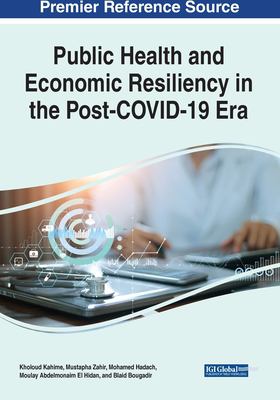 Public Health and Economic Resiliency in the Post-covid-19 Era