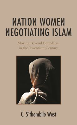Nation Women Negotiating Islam : Moving Beyond Boundaries in the Twentieth Century