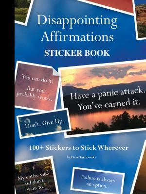 Disappointing Affirmations Sticker Book : 100+ Stickers to Stick Wherever
