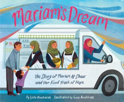 Mariam's Dream : The Story of Mariam Al-Shaar and Her Food Truck of Hope