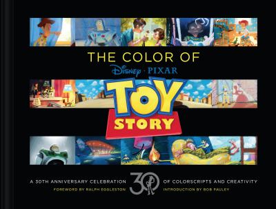 Disney/Pixar the Color of Toy Story : A 30th Anniversary Celebration of Colorscripts and Creativity