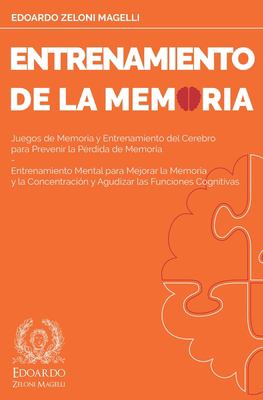 Entrenamiento de la Memoria : Juegos de Memoria y Entrenamiento Del Cerebro para Prevenir la Pérdida de Memoria - Entrenamiento Mental para Mejorar la