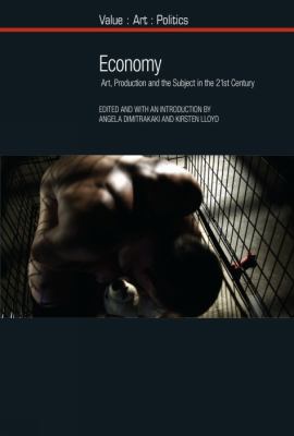 Economy : Art, Production and the Subject in the 21st Century