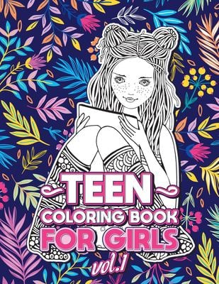 Teen Coloring Books for Girls : Fun Activity Book for Older Girls Ages 12-14, Teenagers; Detailed Design, Zendoodle, Creative Arts, Relaxing Ad Stress
