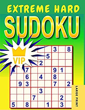 Extreme Hard Sudoku : Very Hard to Extreme Hard Sudoku Puzzles with Solutions
