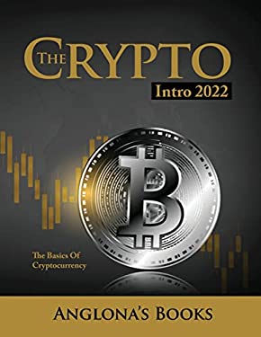The Crypto Intro 2022 : The Basics of Cryptocurrency