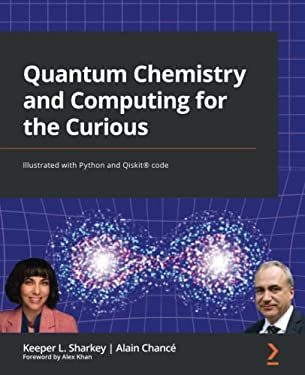 Quantum Chemistry and Computing for the Curious : Illustrated with Python and Qiskit® Code