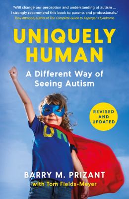 Uniquely Human : A Different Way of Seeing Autism - Revised and Expanded
