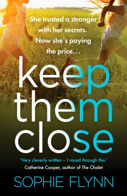 Keep Them Close : A Gripping Domestic Suspense Thriller with an Incredible Twist