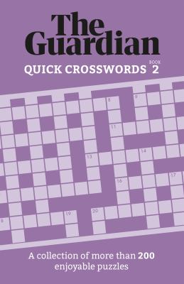 The Guardian Quick Crosswords 2 : A Compilation of More Than 200 Enjoyable Puzzles