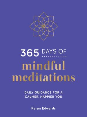365 Days of Mindful Meditations : Daily Guidance for a Calmer, Happier You