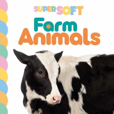 Super Soft Farm Animals : Photographic Touch and Feel Board Book for Babies and Toddlers