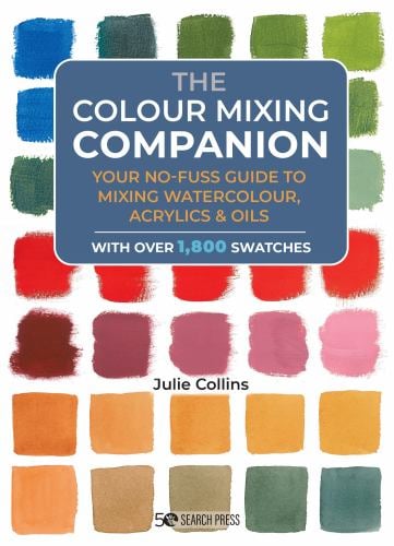 The Colour Mixing Companion : Your No-Fuss Guide to Mixing Watercolour, Acrylics and Oils. with over 1,800 Swatches